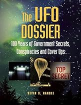 The UFO Dossier: 100 Years of Government Secrets, Conspiracies, and Cover-Ups