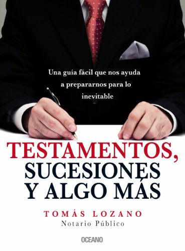 Testamentos, sucesiones y algo más: Una guía fácil que nos ayuda a prepararnos para lo inevitable (Para estar bien) (Spanish Edition)