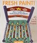 Fresh Paint!: New Looks for Unfinished Furniture 45 Fun & Festive Projects