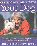 Getting in TTouch with Your Dog: An Easy, Gentle Way to Better Health and Behavior