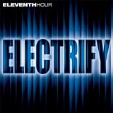 Eleventh Hour Electrify