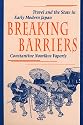 Breaking Barriers: Travel and the State in Early Modern Japan (Harvard East Asian Monographs)