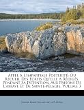 Appel A Limpartiale Posterité: Ou Recueil Des Ecrits Quelle A Rédigés, Pendant Sa Détention, Aux Prisons De Labbaye Et De Sainte-pélagie, Volume 3 (French Edition)