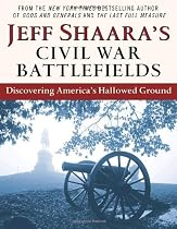 Jeff Shaara's Civil War Battlefields: Discovering America's Hallowed Ground