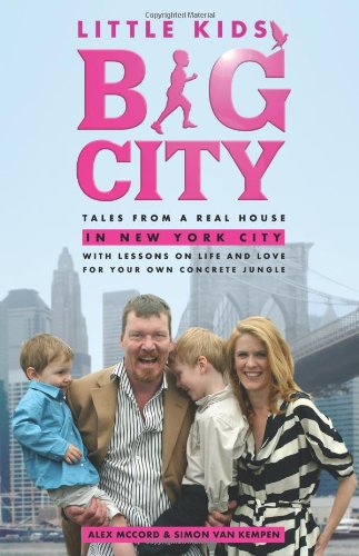 Little Kids, Big City: Tales from a Real House in New York City (With Lessons on Life and Love for Your Own Concrete Jungle) Book Image