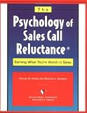 The Psychology of Sales Call Reluctance: Earning What Youre Worth in Sales