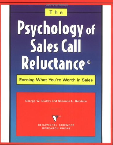 The Psychology of Sales Call Reluctance: Earning What You're Worth in Sales