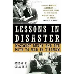 Lessons in Disaster: McGeorge Bundy and the Path to War in Vietnam