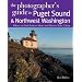 Photographers Guide To Puget Sound And Northwest Washington