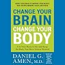 Change Your Brain, Change Your Body: Use Your Brain to Get and Keep the Body You Have Always Wanted