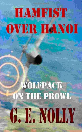 Hamfist Over Hanoi: Wolfpack on the Prowl (The Adventures of Hamilton "Hamfist" Hancock) (Volume 4)