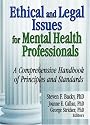 Ethical and Legal Issues for Mental Health Professionals: A Comprehensive Handbook of Principles and Standards
