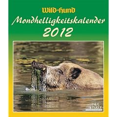 Wild und Hund Mondhelligkeitskalender 2012: Der Kalender f�r den Ansitzj�ger