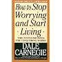 How to Stop Worrying and Start Living by Dale Carnegie