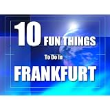 TEN FUN THINGS TO DO IN FRANKFURT