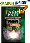 Witch's Guide To Faery Folk: Reclaiming Our Working Relationship with Invisible Helpers (Llewellyn's New Age Series)