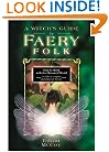 A Witch's Guide to Faery Folk: Reclaiming Our Working Relationship with Invisible Helpers (Llewellyn's New Age Series)