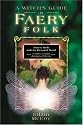 A Witch's Guide to Faery Folk: Reclaiming Our Working Relationship with Invisible Helpers (Llewellyn's New Age)