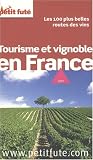 Revue Petit Futé (Le)  / Le Petit Futé Tourisme et vignoble en France : Les 100 plus belles routes du vin