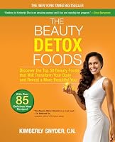 The Beauty Detox Foods: Discover the Top 50 Beauty Foods That Will Transform Your Body and Reveal a More Beautiful You (No)