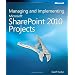 Managing and Implementing Microsoft Sharepoint 2010 Projects