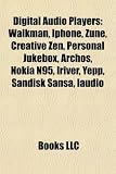 Digital Audio Players: Walkman, Iphone, Zune, Creative Zen, Personal Jukebox, Archos, Nokia N95, Iriver, Yepp, Sandisk Sansa, Ia