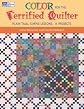 Color for the Terrified Quilter: Plain Talk, Simple Lessons, 11 Projects
