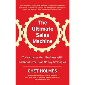 The Ultimate Sales Machine: Turbocharge Your Business with Relentless Focus on 12 Key... by Chet Holmes and Anthony Heald