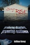 The social roots of risk : producing disasters, promoting resilience