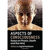 aspects of consciousness essays on physics death and the mind
