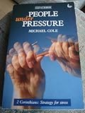 People under pressure : 2 Corinthians: strategy for stress