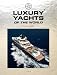Luxury Yachts of the World - Volume 2 - 2009