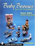 Baby Boomer Toys and Collectibles (Schiffer Book for Collectors)