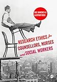Research ethics for counsellors, nurses and social workers