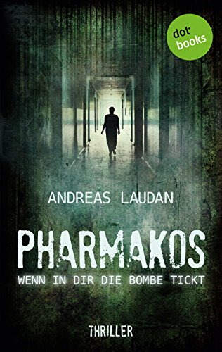 PHARMAKOS - Wenn in dir die Bombe tickt: Thriller (German Edition)