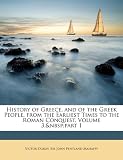 History of Greece, and of the Greek People, from the Earliest Times to the Roman Conquest, Volume 3, part 1