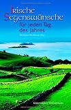 Irische Segenswünsche für jeden Tag des Jahres