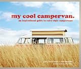 My Cool Campervan: An Inspirational Guide to Retro-style Campervans