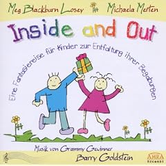 Inside and Out. Eine Fantasiereise f�r Kinder zur Entfaltung ihrer Begabungen: Mit Musik des New Yorker Produzenten und Grammy-Gewinners Barry Goldstein!