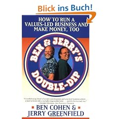 Ben Jerry's Double Dip: How to Run a Values Led Business and Make Money Too: Lead with Your Values and Make Money Too