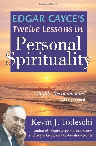 Edgar Cayce's Twelve Lessons in Personal Spirituality Paperback - July 28, 2010