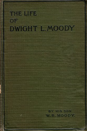 The life of Dwight L. Moody [microform]