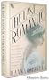 The Last Romantic: A Biography of Queen Marie of Roumania
