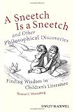 A Sneetch is a Sneetch and Other Philosophical Discoveries: Finding Wisdom in Childrens Literature