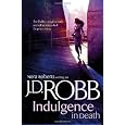 Indulgence in Death. by J.D. Robb (In Death 31)