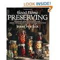 Good Home Preserving: Delicious Jams, Jellies, Chutneys, Pickles, Curds, Cheeses, Relishes And Ketchups - And How To Make Them At Home
