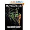 The Titanic Reports: The Official Conclusions of the 1912 Inquiries Into the Titanic Disaster by the US Senate and the British Wreck Commissioner