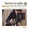 Tourner en vid�o HD avec les reflex Canon : EOS 5D Mark II, EOS 7D, EOS 1D Mark IV