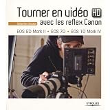 Tourner en vid�o HD avec les reflex Canon : EOS 5D Mark II, EOS 7D, EOS 1D Mark IVpar S�bastien Devaud