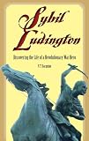 Sybil Ludington: Discovering the Life of a Revolutionary War Hero